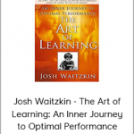 Josh Waitzkin - The Art of Learning: An Inner Journey to Optimal Performance