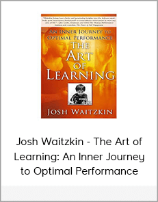 Josh Waitzkin - The Art of Learning: An Inner Journey to Optimal Performance