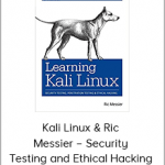 Kali Linux & Ric Messier – Security Testing and Ethical Hacking