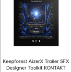 Keepforest AizerX Trailer SFX Designer Toolkit KONTAKT