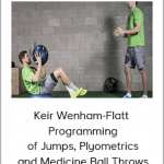 Keir Wenham-Flatt - Programming of Jumps, Plyometrics and Medicine Ball Throws