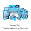 Kenny Tan - Twitter Marketing Success