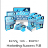 Kenny Tan – Twitter Marketing Success PLR