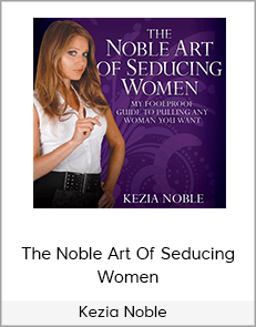 Kezia Noble – The Noble Art Of Seducing Women