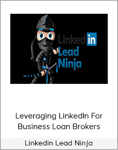 Linkedin Lead Ninja - Leveraging LinkedIn For Business Loan Brokers