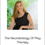 Lisa Dion - The Neurobiology Of Play Therapy