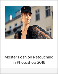 Master Fashion Retouching In Photoshop 2018