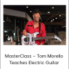 MasterClass – Tom Morello Teaches Electric Guitar