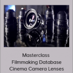 Masterclass – Filmmaking Database: Cinema Camera Lenses