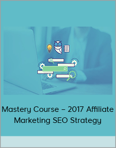 Mastery Course – 2017 Affiliate Marketing SEO Strategy