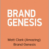 Matt Clark (Amazing) – Brand Genesis