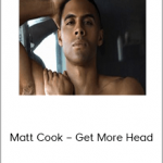 Matt Cook – Get More Head