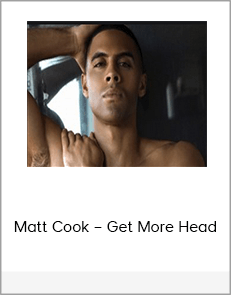 Matt Cook – Get More Head