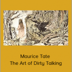 Maurice Tate – The Art of Dirty Talking