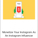 Monetize Your Instagram As An Instagram Influencer