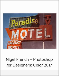 Nigel French – Photoshop for Designers: Color 2017