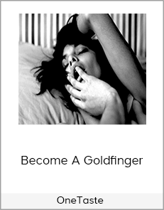 OneTaste – Become A Goldfinger