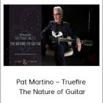 Pat Martino – Truefire – The Nature of Guitar