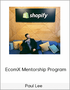 Paul Lee – EcomX Mentorship Program