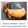 Pejman Ghadimi - How to Drive Luxury and Exotic Cars