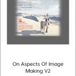 Photographer Erik Almas - On Aspects Of Image Making V2