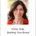 Porter Gale – Building Your Brand