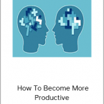 Productivity Mastery – How To Become More Productive