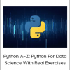 Python A–Z: Python For Data Science With Real Exercises