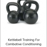 Randy LaHaie – Kettlebell Training For Combative Conditioning