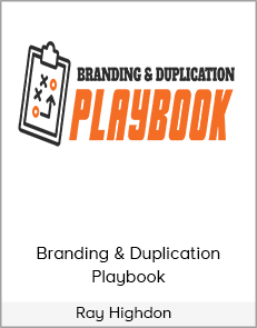 Ray Highdon - Branding & Duplication Playbook