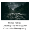 Renee Robyn – Creating Your Reality with Composite Photography