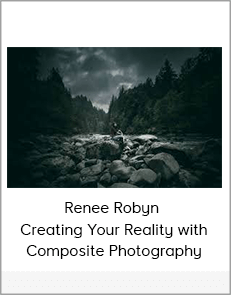 Renee Robyn – Creating Your Reality with Composite Photography