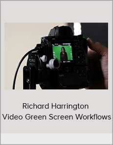 Richard Harrington – Video Green Screen Workflows