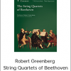 Robert Greenberg - String Quartets of Beethoven