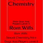 Rom Wills – Sexual Chemistry Nice Guys And Players Level II