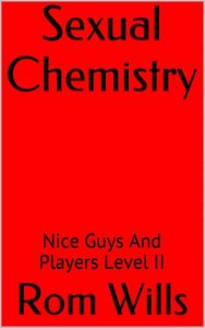 Rom Wills – Sexual Chemistry Nice Guys And Players Level II