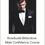 Rosebudd Bitterdose – Male Confidence Course