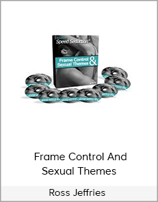 Ross Jeffries - Frame Control And Sexual Themes