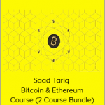 Saad Tariq – Bitcoin & Ethereum Course (2 Course Bundle)