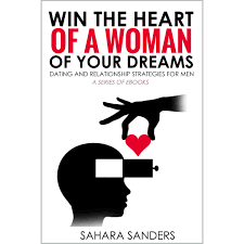 Sahara Sanders - Win the Heart of a Woman of Your Dreams