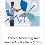 Salesforce Administrator Cert Prep – 3 Sales, Marketing And Service Applications (2018)