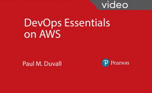 Paul M. Duvall – DevOps Essentials On AWS