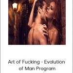 Sean Messenger - Art of Fucking - Evolution of Man Program