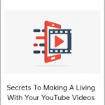 Secrets To Making A Living With Your YouTube Videos