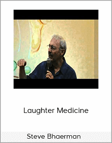 Steve Bhaerman - Laughter Medicine