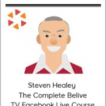 Steven Healey – The Complete Belive TV Facebook Live Course