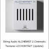 String Audio ALCHEMIST 2 Cinematic Textures v2.5 KONTAKT (Update)