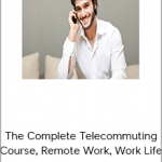 TJ Walker – The Complete Telecommuting Course, Remote Work, Work Life