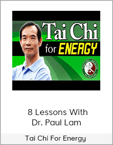 Tai Chi For Energy - 8 Lessons With Dr. Paul Lam