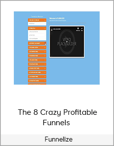 The 8 Crazy Profitable Funnels – Funnelize